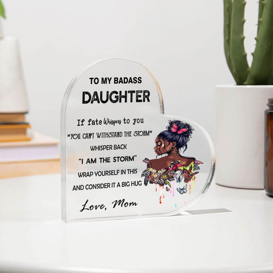 To My Daughter - D356 - Heart Shaped Acrylic Plaque