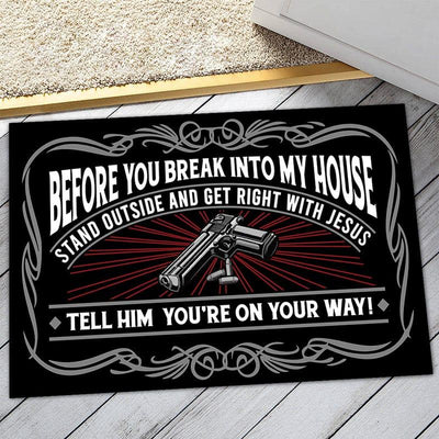 Before You Break Into My House - D304 - Doormat