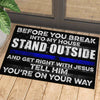 Before You Break Into My House - D318 - Doormat