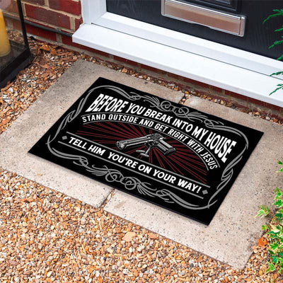 Before You Break Into My House - D304 - Doormat