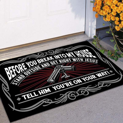 Before You Break Into My House - D304 - Doormat