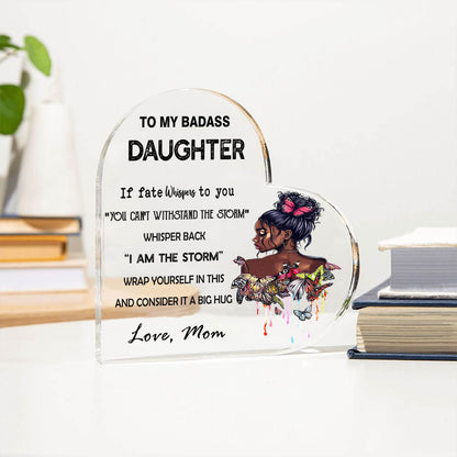 To My Daughter - D356 - Heart Shaped Acrylic Plaque