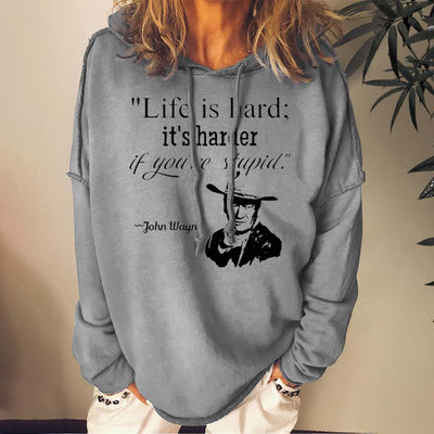 Life Is Hard It's Harder If You're Stupid Casual Sweatshirts