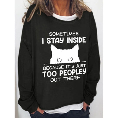 Funny Women Sometimes I Stay Inside Because It's Just Too Peopley Out There Crew Neck Casual Letter Sweatshirts