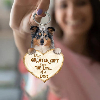 Shetland Sheepdog What Greater Gift Than The Love Of A Dog Acrylic Keychain GG058
