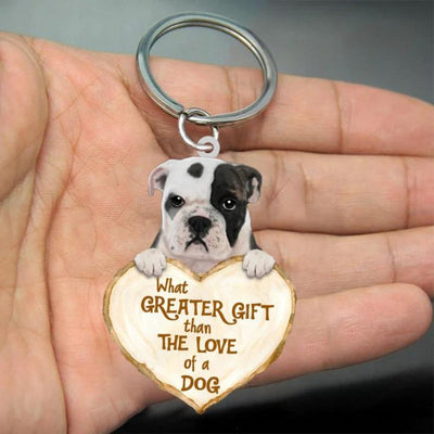 Bulldog What Greater Gift Than The Love Of A Dog Acrylic Keychain GG092