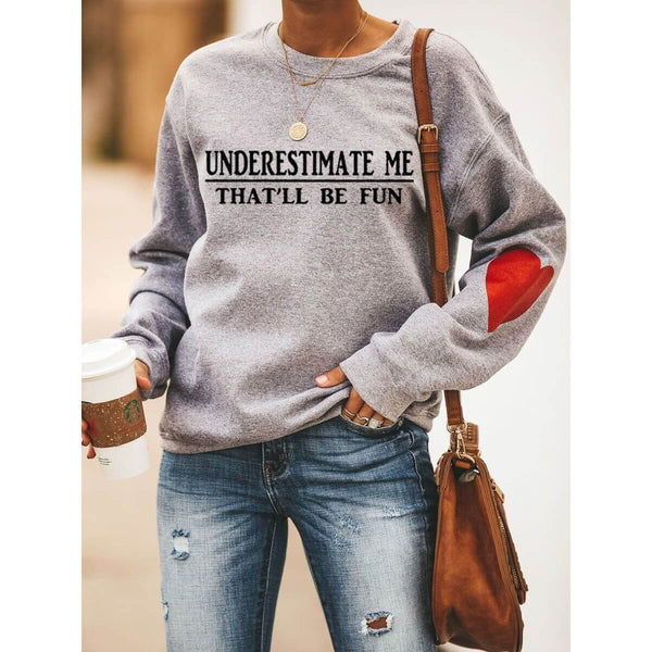 Underestimate Me That'll Be Fun Heart Sweatshirt