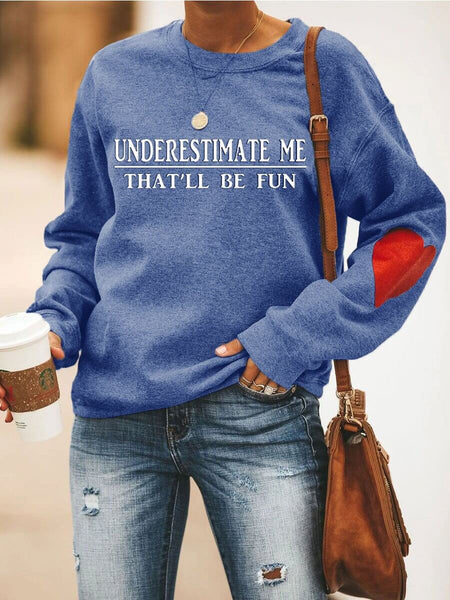Underestimate Me That'll Be Fun Heart Sweatshirt