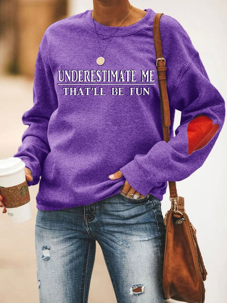 Underestimate Me That'll Be Fun Heart Sweatshirt