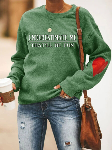 Underestimate Me That'll Be Fun Heart Sweatshirt