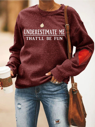Underestimate Me That'll Be Fun Heart Sweatshirt